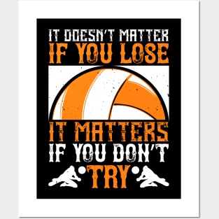 It Doesn't Matter If You Lose, It Matters If You Don't Try Posters and Art